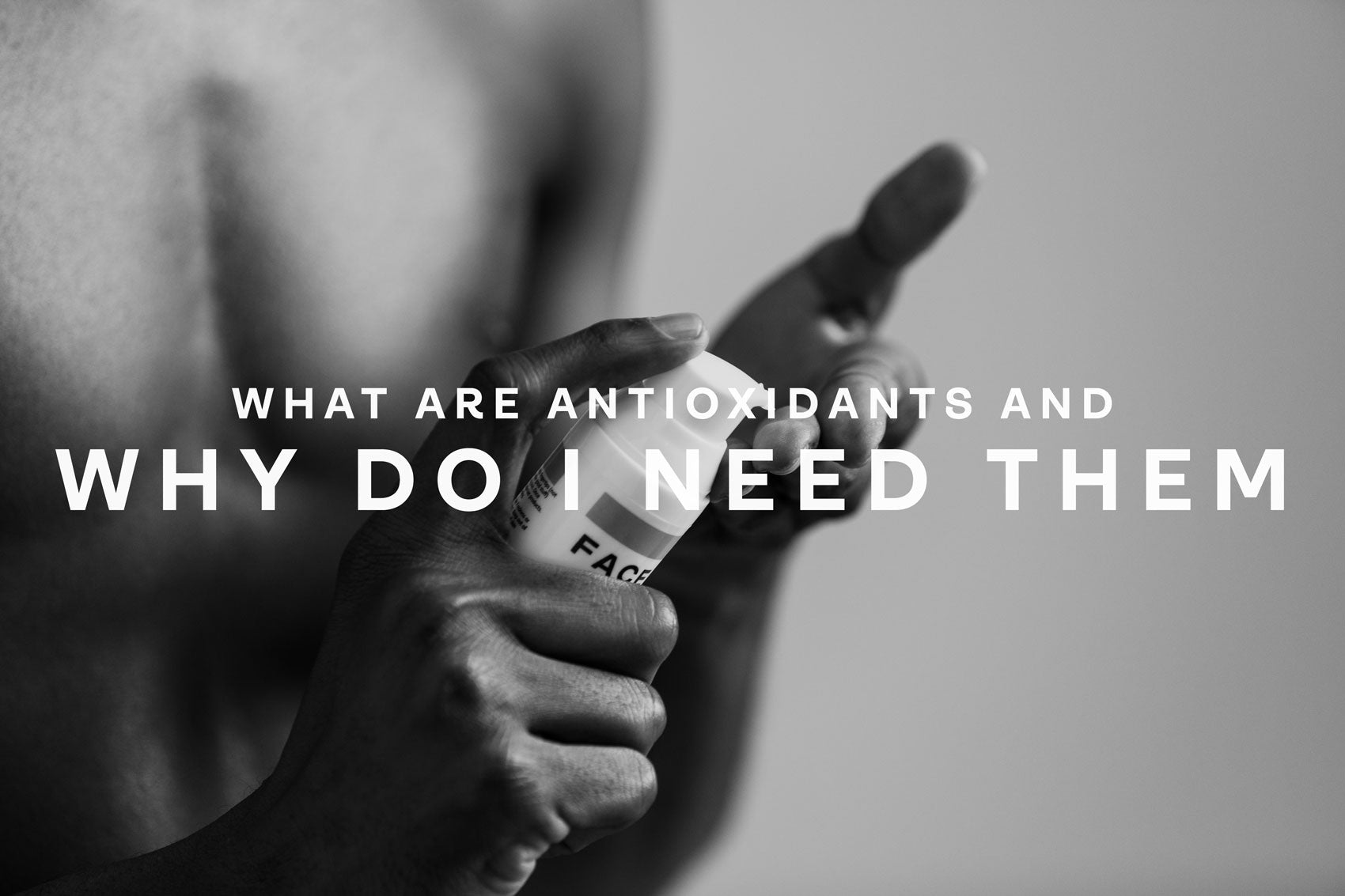 WHAT ARE ANTIOXIDANTS AND WHY DO I NEED THEM